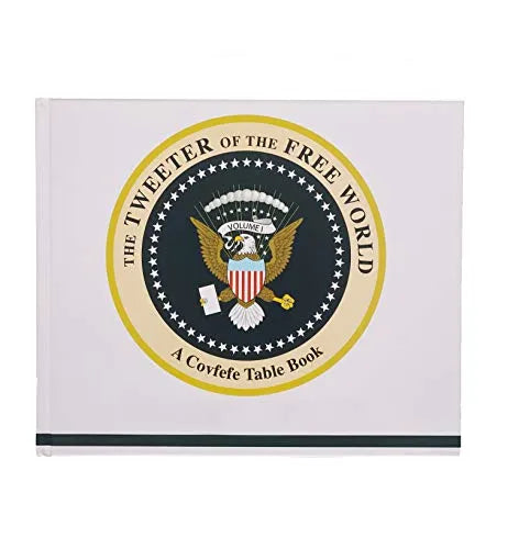 Tweeter Of The Free World - A Coffee Table Book - Donald Trumps Best Tweets